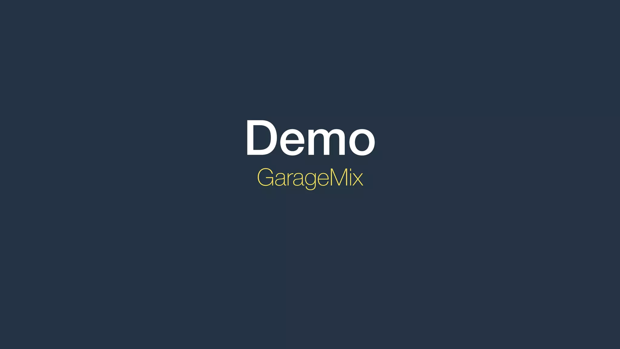 Demo
GarageMix
 