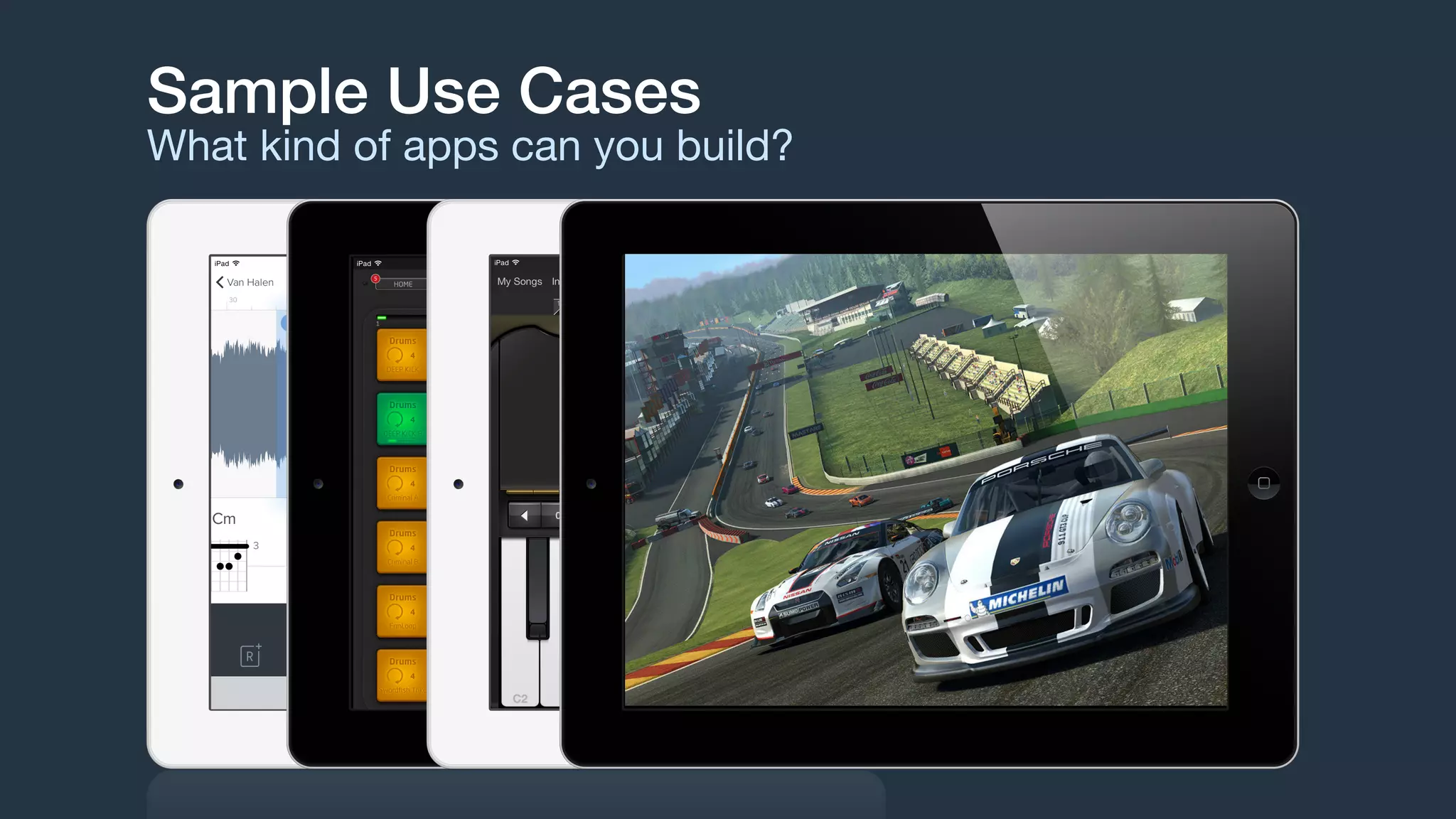 Sample Use Cases
What kind of apps can you build?
 