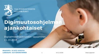 Vesa Lipponen
Digimuutosohjelman
ajankohtaiset
Digivalmistelijaverkoston tapaaminen
11.10.2018
19.12.20181
 