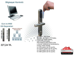 Temassız -  RFID  Kartlı, Kablosuz, AA Pillerle ~2 Yıl Çalışır, Acil Durum Metal Anahtarı, Son 240 Kayıt Hafızası, PVD Kaplama Çelik Gövde ve Kol, ~Sınırsız Yetkilendirme Kombinasyonu, Türkçe Yazılım Desteği, m~EHS yazılımı tam ile uyumlu, m~HkTech yazılımı tam ile uyumlu, m~POS yazılımı tam ile uyumlu, m~BAR yazılımı tam ile uyumlu. 227,24 TL   