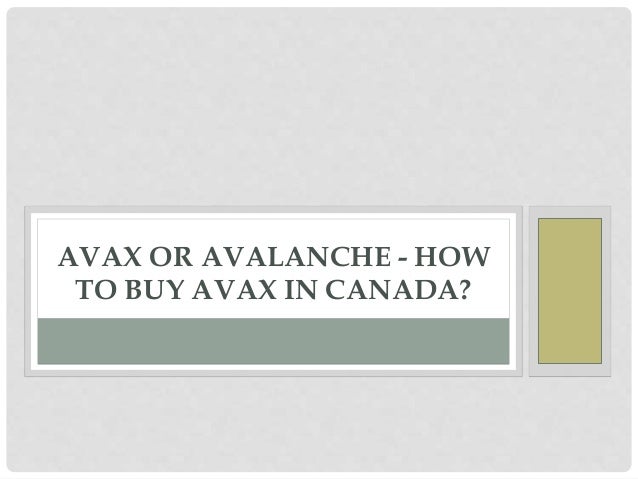 AVAX OR AVALANCHE - HOW
TO BUY AVAX IN CANADA?
 