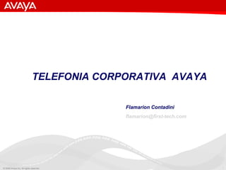 Flamarion Contadini [email_address] TELEFONIA CORPORATIVA  AVAYA 