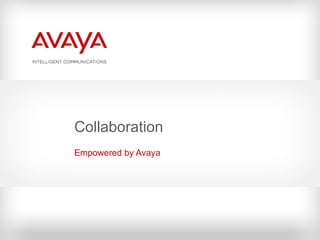 Collaboration Empowered by Avaya  
