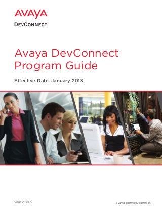 Avaya DevConnect
Program Guide
Effective Date: January 2013
VERSION 3.0 avaya.com/devconnect
 
