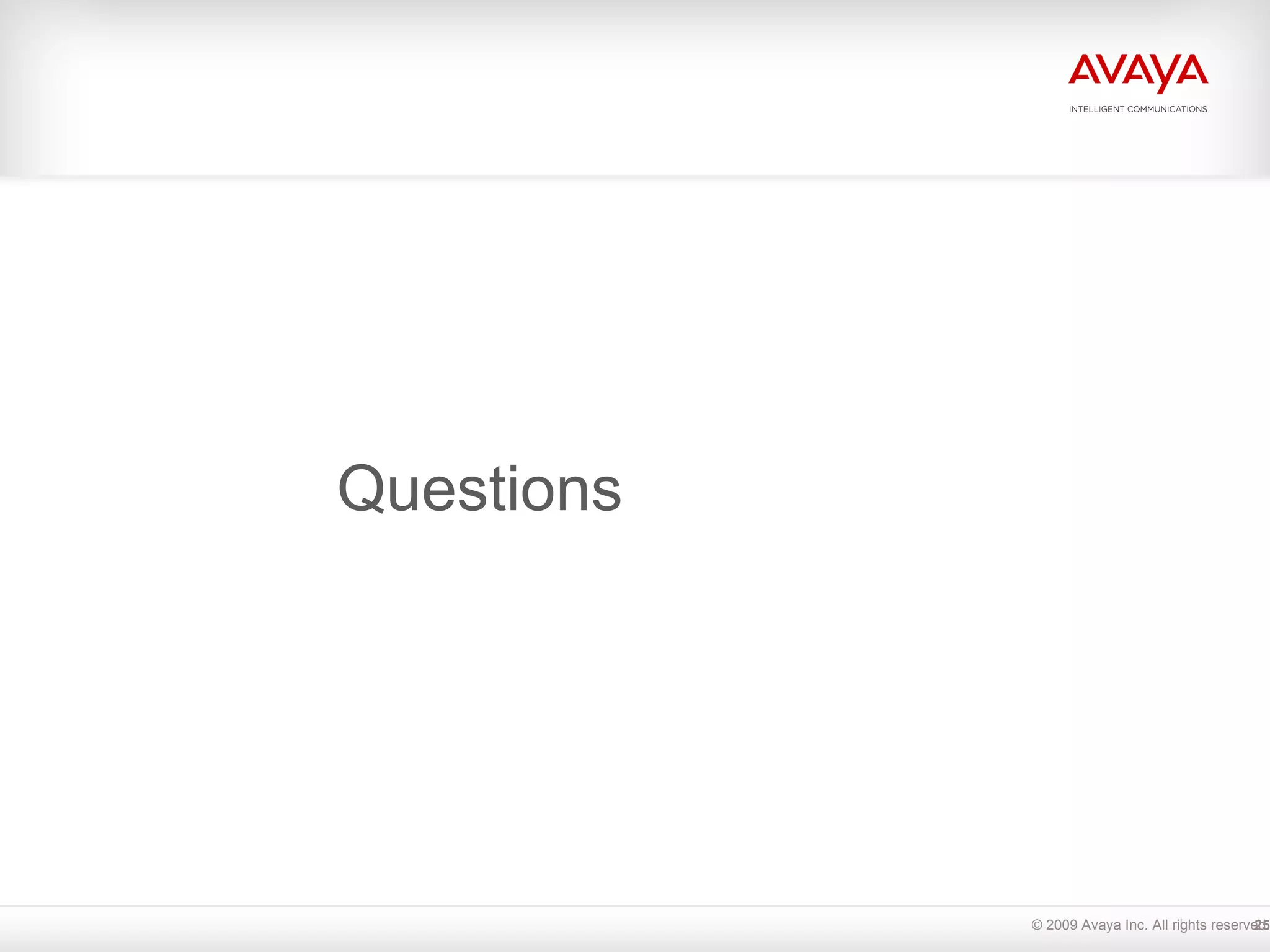 © 2009 Avaya Inc. All rights reserved. Questions 