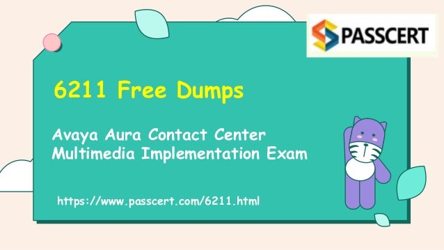 Avaya Aura Contact Center
Multimedia Implementation Exam
6211 Free Dumps
https://www.passcert.com/6211.html
 