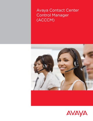 Avaya Contact Center
Control Manager
(ACCCM)
 