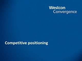 Competitive positioning
 