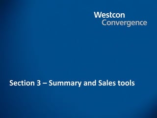 Section 3 – Summary and Sales tools
 