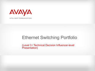 Ethernet Switching Portfolio ( Level 3 / Technical Decision Influencer-level Presentation ) 