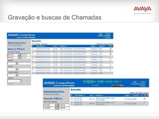 Gravação e buscas de Chamadas
 