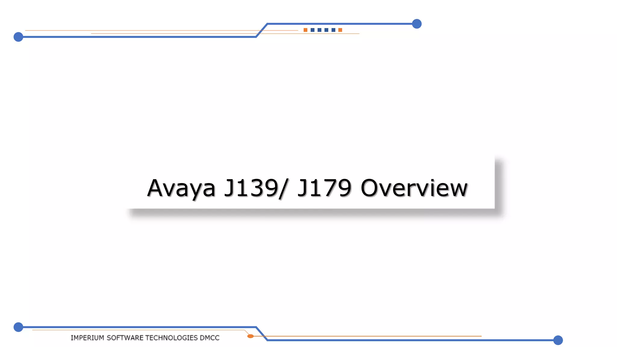 Avaya J139/ J179 Overview

 