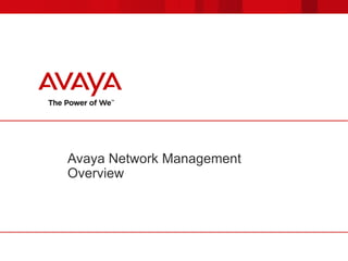 Avaya Network Management
Overview
 