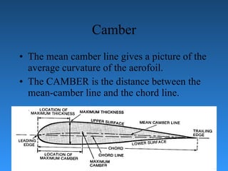 Camber The mean camber line gives a picture of the average curvature of the aerofoil. The CAMBER is the distance between the mean-camber line and the chord   line. 