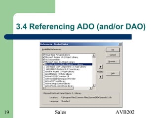 Sales AVB20219
3.4 Referencing ADO (and/or DAO)
 