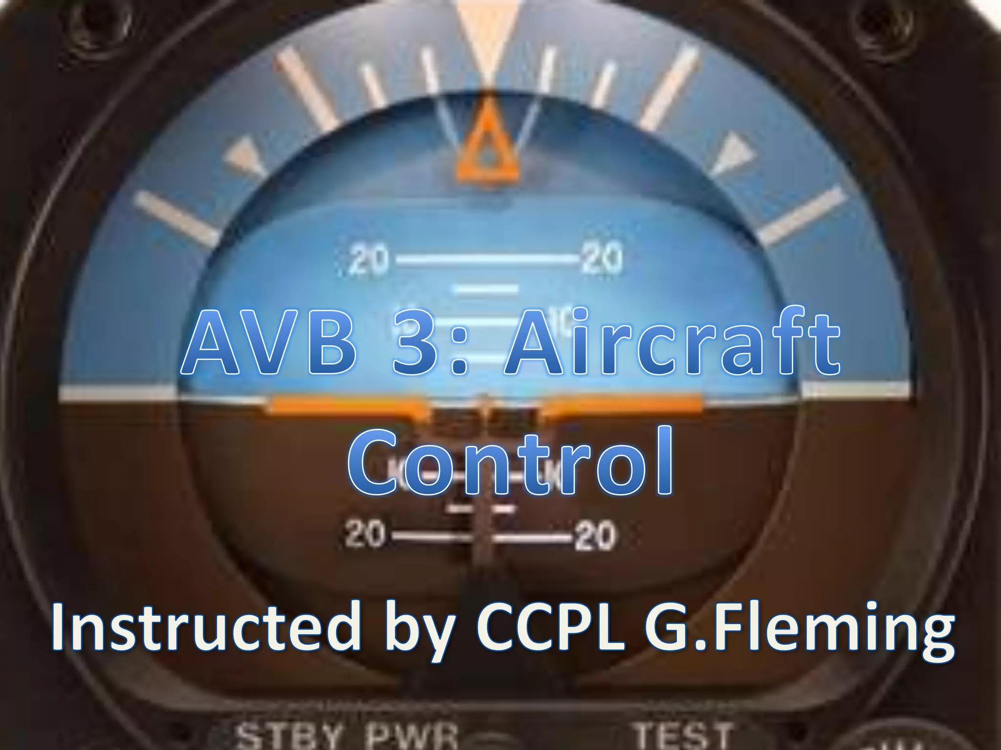 AVB 3: Aircraft ControlInstructed by CCPL G.Fleming