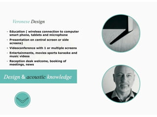 - Education ( wireless connection to computer
  smart phone, tablets and microphone
- Presentation on central screen or side
  screens)
- Videoconference with 1 or multiple screens
- Entertainments, movies sports karaoke and
  music videos
- Reception desk welcome, booking of
  meetings, news
 