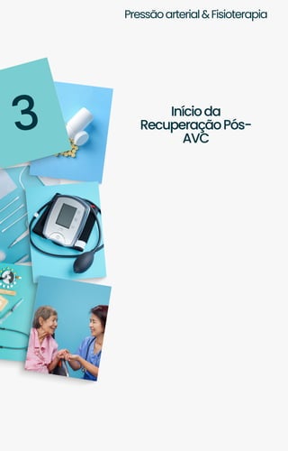 Pressãoarterial&Fisioterapia
Inícioda
RecuperaçãoPós-
AVC
3
 