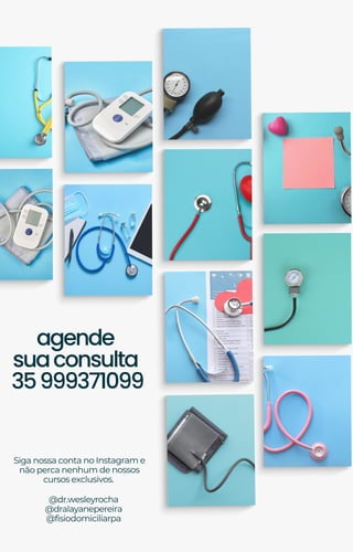 Siga nossa conta no Instagram e
não perca nenhum de nossos
cursos exclusivos.
agende
suaconsulta
35999371099
@dr.wesleyrocha
@dralayanepereira
@fisiodomiciliarpa
 