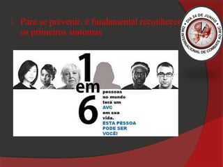    Para se prevenir, é fundamental reconhecer
    os primeiros sintomas
 