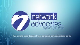 For a world class design of your corporate communications center

 