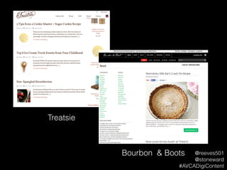 Treatsie
Bourbon & Boots @reeves501
@stoneward
#AVCADigiContent
 