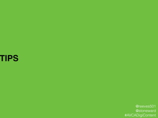 TIPS!
@reeves501
@stoneward
#AVCADigiContent
 