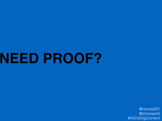 NEED PROOF?
@reeves501
@stoneward
#AVCADigiContent
 