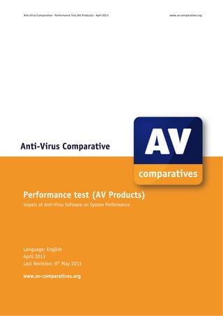 Anti‐Virus Comparative ‐ Performance Test (AV Products) ‐ April 2013  www.av‐comparatives.org 
 
		
Anti-Virus Comparative...