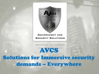 AVCS Solutions for Immersive security demands – Everywhere   