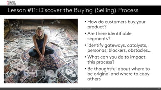 Confidential & Proprietary – Do Not Duplicate 17
Lesson #11: Discover the Buying (Selling) Process
17
• How do customers b...