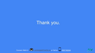 Thank you.
Connect: Mail id - LAYAK@ARTIVATIC.AI or Call at- 9557162244
 