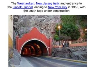 The Weehawken, New Jersey helix and entrance to
the Lincoln Tunnel leading to New York City in 1955, with
the south tube under construction
 