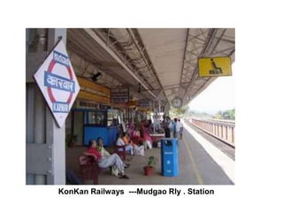 KonKan Railways ---Mudgao Rly . Station
 