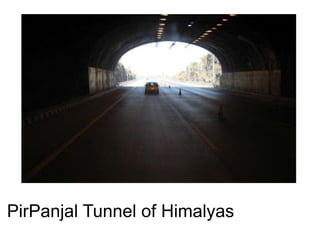PirPanjal Tunnel of Himalyas
 