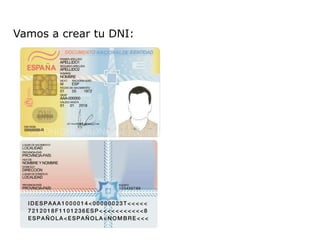 Vamos a crear tu DNI:
 