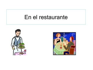 En el restaurante
 