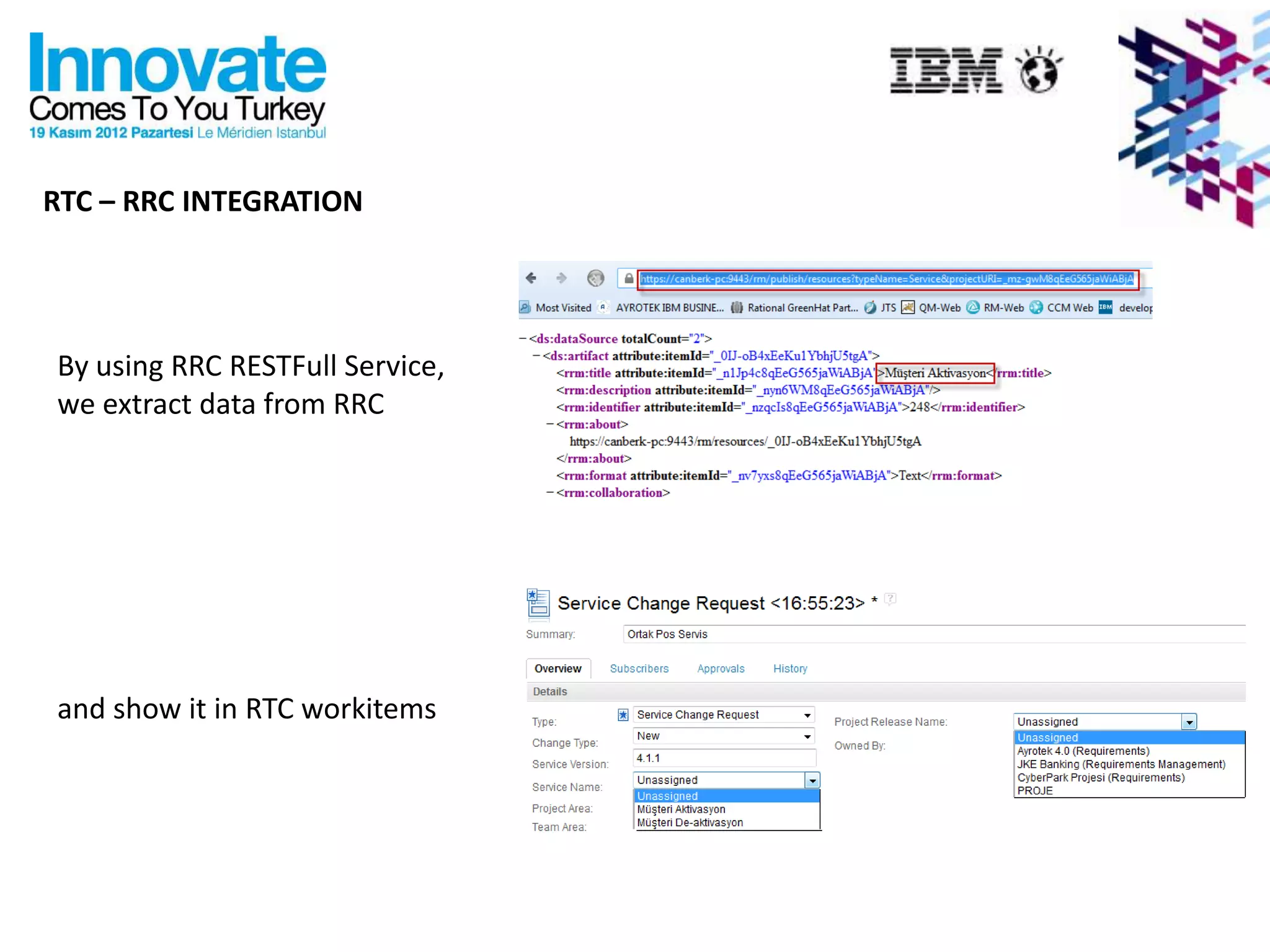 RTC – RRC INTEGRATION




By using RRC RESTFull Service,
we extract data from RRC




and show it in RTC workitems
 