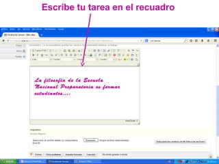 Escribe tu tarea en el recuadro
La filosofía de la Escuela
Nacional Preparatoria es formar
estudiantes….
 
