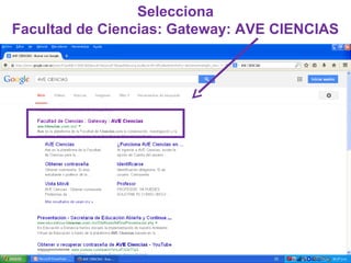 Selecciona
Facultad de Ciencias: Gateway: AVE CIENCIAS
 