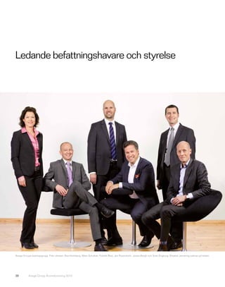 Ledande befattningshavare och styrelse




Avega Groups ledningsgrupp. Från vänster: Åsa Holmberg, Mats Schultze, Fredrik Blad, Jan Rosenholm, Jonas Bergh och Sven Engborg. Elisabet Jarnbring saknas på bilden.




39         Avega Group Årsredovisning 2010
 