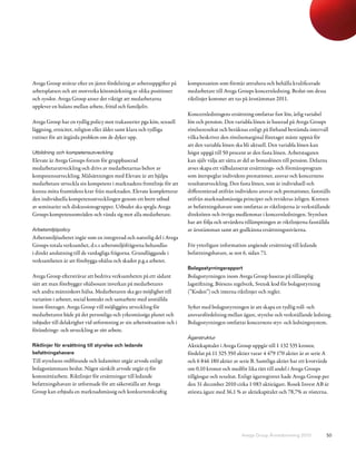 Avega Group strävar efter en jämn fördelning av arbetsuppgifter på      kompensation som förmår attrahera och behålla kvalificerade
arbetsplatsen och att motverka könsmärkning av olika positioner         medarbetare till Avega Groups koncernledning. Beslut om dessa
och sysslor. Avega Group anser det viktigt att medarbetarna             riktlinjer kommer att tas på årsstämman 2011.
upplever en balans mellan arbete, fritid och familjeliv.
                                                                        Koncernledningens ersättning omfattar fast lön, årlig variabel
Avega Group har en tydlig policy mot trakasserier pga kön, sexuell      lön och pension. Den variabla lönen är baserad på Avega Groups
läggning, etnicitet, religion eller ålder samt klara och tydliga        rörelseresultat och beräknas enligt på förhand bestämda intervall
rutiner för att åtgärda problem om de dyker upp.                        vilka beskriver den rörelsemarginal företaget måste uppnå för
                                                                        att den variabla lönen ska bli aktuell. Den variabla lönen kan
Utbildning och kompetensutveckling                                      högst uppgå till 50 procent av den fasta lönen. Arbetstagaren
Elevate är Avega Groups forum för gruppbaserad                          kan själv välja att sätta av del av bonuslönen till pension. Delarna
medarbetarutveckling och drivs av medarbetarnas behov av                avses skapa ett välbalanserat ersättnings- och förmånsprogram
kompetensutveckling. Målsättningen med Elevate är att hjälpa            som återspeglar individens prestationer, ansvar och koncernens
medarbetare utveckla sin kompetens i marknadens frontlinje för att      resultatutveckling. Den fasta lönen, som är individuell och
kunna möta framtidens krav från marknaden. Elevate kompletterar         differentierad utifrån individens ansvar och prestationer, fastställs
den individuella kompetensutvecklingen genom ett brett utbud            utifrån marknadsmässiga principer och revideras årligen. Kretsen
av seminarier och diskussionsgrupper. Utbudet ska spegla Avega          av befattningshavare som omfattas av riktlinjerna är verkställande
Groups kompetensområden och vända sig mot alla medarbetare.             direktören och övriga medlemmar i koncernledningen. Styrelsen
                                                                        har att följa och utvärdera tillämpningen av riktlinjerna fasställda
Arbetsmiljöpolicy                                                       av årsstämman samt att godkänna ersättningsnivåerna.
Arbetsmiljöarbetet ingår som en integrerad och naturlig del i Avega
Groups totala verksamhet, d.v.s arbetsmiljöfrågorna behandlas           För ytterligare information angående ersättning till ledande
i direkt anslutning till de vardagliga frågorna. Grundläggande i        befattningshavare, se not 6, sidan 71.
verksamheten är att förebygga ohälsa och skador p.g.a arbetet.
                                                                        Bolagsstyrningsrapport
Avega Group eftersträvar att bedriva verksamheten på ett sådant         Bolagsstyrningen inom Avega Group baseras på tillämplig
sätt att man förebygger ohälsosam inverkan på medarbetares              lagstiftning, Börsens regelverk, Svensk kod för bolagsstyrning
och andra människors hälsa. Medarbetaren ska ges möjlighet till         (”Koden”) och interna riktlinjer och regler.
variation i arbetet, social kontakt och samarbete med anställda
inom företaget. Avega Group vill möjliggöra utveckling för              Syftet med bolagsstyrningen är att skapa en tydlig roll- och
medarbetaren både på det personliga och yrkesmässiga planet och         ansvarsfördelning mellan ägare, styrelse och verkställande ledning.
inbjuder till delaktighet vid utformning av sin arbetssituation och i   Bolagsstyrningen omfattar koncernens styr- och ledningssystem.
förändrings- och utveckling av sitt arbete.
                                                                        Ägarstruktur
Riktlinjer för ersättning till styrelse och ledande                     Aktiekapitalet i Avega Group uppgår till 1 132 535 kronor,
befattningshavare                                                       fördelat på 11 325 350 aktier varav 4 479 170 aktier är av serie A
Till styrelsens ordförande och ledamöter utgår arvode enligt            och 6 846 180 aktier av serie B. Samtliga aktier har ett kvotvärde
bolagsstämmans beslut. Något särskilt arvode utgår ej för               om 0,10 kronor och medför lika rätt till andel i Avega Groups
kommittéarbete. Riktlinjer för ersättningar till ledande                tillgångar och resultat. Enligt ägarregistret hade Avega Group per
befattningshavare är utformade för att säkerställa att Avega            den 31 december 2010 cirka 1 083 aktieägare. Rosek Invest AB är
Group kan erbjuda en marknadsmässig och konkurrenskraftig               största ägare med 36,1 % av aktiekapitalet och 78,7% av rösterna.




                                                                                                  Avega Group Årsredovisning 2010          50
 