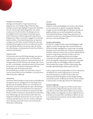 Aktieägare och årsstämman                                               Styrelsen
Aktieägarnas beslutanderätt i Avega Group utövas på                     Styrelsens ansvar
bolagsstämman, som är bolagets högsta beslutande organ.                 Enligt den svenska aktiebolagslagen och styrelsens arbetsordning
Aktieägare som på avstämningsdagen är registrerade i aktieboken         ansvarar styrelsen för att upprätta övergripande, långsiktiga
och som i rätt tid anmält sig för deltagande har rätt att delta         strategier och mål, fastställa budget och affärsplaner, granska och
i stämman och rösta för sina aktier. De aktieägare som inte             godkänna bokslut samt att fatta beslut gällande investeringar
har möjlighet att närvara personligen kan företrädas genom              och betydande förändringar i Avega Groups organisation och
ombud. Årsstämman är benämningen på den årliga ordinarie                verksamhet. Styrelsen utser också bolagets VD och fastställer lön
bolagsstämman. Några av årsstämmans uppgifter är att fastställa         och annan ersättning till bolagets VD.
koncernens balans- och resultaträkning, besluta om disposition
av bolagets vinst eller förlust, fastställa riktlinjer för ersättning   Styrelsens arbetsordning
till ledande befattningshavare och om ansvarsfrihet för styrelsen       Styrelsen har i enlighet med den svenska aktiebolagslagens regler
och verkställande direktören. Årsstämman väljer, efter förslag          upprättat en arbetsordning enligt vilken styrelsen bland annat
från valberedningen, styrelseledamöter för tiden fram till slutet av    ska förvalta bolagets angelägenheter i Avega Groups och samtliga
nästkommande årsstämma.                                                 aktieägares intresse samt tillsätta och utvärdera den verkställande
                                                                        direktören. Vidare ska styrelsen tillse att det finns tillfredsställande
Årsstämma 2010                                                          kontroll av Avega Groups verksamhet och tillse att det finns
Vid årsstämman den 6 maj 2010 deltog aktieägare som represen-           effektiva system för uppföljning och kontroll av bolagets
terade 61 procent av totalt utgivna aktier. Lars-Erik Eriksson          verksamhet samt reglera hur kallelse till styrelsesammanträden
valdes till ordförande för årsstämman. Stämman beslutade att till       ska ske, framtagande av dagordning och upprättande av protokoll
aktieägarna dela ut 20 833 340 kronor, det vill säga 1 plus 1 krona     samt vilka ärenden som ska föreläggas styrelsen. En särskild
per aktie. Jan Rosenholm, verkställande direktör och koncernchef,       VD-instruktion finns intagen i styrelsens arbetsordning vilken
kommenterade i sitt anförande verksamhetsåret 2009 och                  fastställer arbetsfördelningen mellan styrelsen och VD:n.
utvecklingen under det första kvartalet 2010.
Till styrelseledamöter omvaldes Lars-Erik Eriksson, Göran E             I syfte att uppnå och kontinuerligt förbättra styrelsens arbetsformer
Larsson, Gunnel Tolfes och Anna Söderblom. Lars-Erik Eriksson           och effektivitet ska styrelsen årligen genom en systematisk
valdes till styrelsens ordförande.                                      och strukturerad process utvärdera styrelsens arbete och i
                                                                        förekommande fall föreslå åtgärder som ökar bolagets förmåga i
Valberedning                                                            nyssnämnda avseenden. Ordförande ska därvid se till att resultatet
Årsstämman 2010 fastställde att Avega Groups styrelseordförande         av relevanta delar i utvärderingen redovisas för valberedningen.
ska uppmana minst tre och högst fem av de röstmässigt största
ägarna per den 30 september 2010 att utse varsin ledamot som            Styrelsens ordförande
tillsammans med styrelseordföranden ska utgöra valberedningen.          Styrelsens ordförande ska organisera och leda styrelsens arbete
Valberedningen består av Lars-Erik Eriksson som representant            för att skapa bästa möjliga förutsättningar för styrelsens arbete
för Rosek Invest, Christina Lindstedt som representant för Mats         samt tillse att styrelsens arbete bedrivs effektivt och att styrelsen
Schultze och Johan Lannebo som representant för Lannebo Micro           fullgör samtliga av sina åligganden. Styrelsens ordförande ska även
Cap. Valberedningen ska inför årsstämman 2011 arbeta fram               kontrollera att styrelsens beslut verkställs på ett effektivt sätt samt
förslag till (i) ordförande vid årsstämman (ii) val av styrelse och     är ansvarig för den kommunikation som sker mellan styrelsen och
i förekommande fall revisorer samt val av styrelsens ordförande         Avega Groups aktieägare.
(iii) arvodering av styrelse och revisorer samt (iv) kriterier för
tillsättande av valberedning.




51        Avega Group Årsredovisning 2010
 