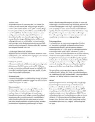 Styrelsens arbete                                                      biträda valberedningen vid framtagande av förslag till revisor och
Styrelsen bestod fram till årsstämman den 7 maj 2009 av fyra           arvoderingen av revisionsinsatsen, delge styrelsen de protokoll som
ledamöter. På årsstämman 2009 utsågs ytterligare en styrelse-          revisionsutskottet upprättar och årligen rapportera till styrelsen
ledamot varför styrelsen därefter består av fem ledamöter. Avega       samt i övrigt löpande när så erfordras utifrån revisionsutskottets
Groups styrelse har haft tio protokollförda sammanträden under         uppdrag. Vidare övervakar revisionsutskottet effektiviteten i Avega
kalenderåret 2010 där alla ledamöter har varit närvarande vid          Groups riskhantering och interna kontroll avseende bolagets
samtliga sammanträden. Vid de protokollförda mötena har                finansiella rapportering. Revisionsutskottet sammanträder med
de ärenden avhandlats som arbetsordningen stadgar såsom                Avega Groups revisor åtminstone två gånger årligen.
strategi, affärsplan, budget, affärsläget, resultat och finansiell
ställning, delårsrapporter och årsbokslut. Styrelsen ska enligt        Ersättningsutskottet
arbetsordningen, utöver det konstituerande styrelsemötet, hålla        Styrelsen har inom sig utsett ett ersättningsutskott. Styrelsen
minst sex ordinarie möten per år. Sammanträdena ska i möjligaste       ska bemyndiga två oberoende styrelsemedlemmar att såsom
mån vara jämnt fördelade under året.                                   ersättningsutskott bereda frågor om ersättning och andra
                                                                       anställningsvillkor för VD och övriga ledande befattningshavare.
Utvärdering av verkställande direktören                                Ersättningsutskottet består av Anna Söderblom och Göran E.
Styrelsen utvärderar fortlöpande verkställande direktörens arbete      Larsson. Utskottet ska erhålla information om den totala ersättning
och kompetens. Detta behandlas minst en gång per år utan närvaro       som dessa befattningshavare erhåller från koncern- och intresse-
av verkställande direktören.                                           bolag. Om incitamentsprogram riktade till bolagsledningen eller
                                                                       andra medarbetare ska föreslås ska beslutsunderlag tillhandahållas
Ersättning till styrelsen                                              aktieägarna inför stämman och underlaget ska tydligt redovisa
Till styrelsens ordförande och ledamöter utgår arvode enligt beslut    motiven, de väsentliga villkoren, eventuell utspädning och vad
på årsstämman. För 2010 kommer arvode om 530 000 kronor                programmet beräknas kosta Avega Group vid olika utfall.
att utgå, varav styrelsens ordförande kommer att erhålla 230 000
kronor. Jan Rosenholm kommer, i egenskap av anställd av Avega          De protokoll som ersättningsutskottet upprättar ska delges
Group inte att erhålla styrelsearvode.                                 styrelsen. Styrelsen beslutar efter förslag från ersättningsutskottet
                                                                       om anställningsvillkor och förmåner för VD. Ersättningsutskottet
Styrelsens utskott                                                     inrättades 2007 och har sedan dess hållit ett möte årligen.
Utskottens arbetsuppgifter och arbetsordning fastläggs av styrelsen
i skriftliga instruktioner. Utskottens uppgift är att bereda ärenden   Revisor
som föredras styrelsen för beslut.                                     Revisor utses på årsstämman. Revisorn granskar Avega Groups
                                                                       årsredovisning, koncernredovisning och räkenskaper samt
Revisionsutskottet                                                     styrelsens och verkställande direktörens löpande förvaltning.
Revisionsutskottet utgörs med undantag för VD av styrelsen             Från och med den 20 augusti 2009 är revisionsbolaget KPMG
i dess helhet. Revisionsutskottet svarar för beredningen av            Avega Groups revisor för tiden intill slutet av årsstämman 2013,
styrelsens arbete och kvalitetssäkringen av Avega Groups               med auktoriserade revisorn Mattias Johansson, född 1973, som
finansiella rapportering, träffar bolagets revisorer för att bland     ny huvudansvarig revisor. Styrelsen ska minst en gång per år utan
annat diskutera den externa revisionen och synen på bolagets           närvaro av VD eller annan person från bolagsledningen träffa
risker, fastställa riktlinjer för vilka andra tjänster än revision     bolagets revisor. Revisorn träffar vidare Avega Groups styrelse i
som Avega Group får upphandla av bolagets revisorer, utvärdera         samband med granskning av Q3-rapport, årsredovisning samt
revisionsinsatsen och informera valberedningen om denna,               vid behov.




                                                                                                  Avega Group Årsredovisning 2010          52
 