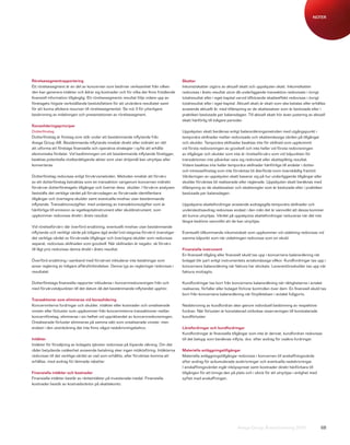 NOTER




Rörelsesegmentrapportering                                                              Skatter
Ett rörelsesegment är en del av koncernen som bedriver verksamhet från vilken           Inkomstskatter utgörs av aktuell skatt och uppskjuten skatt. Inkomstkatter
den kan generera intäkter och ådrar sig kostnader och för vilka det finns fristående    redovisas i årets resultat utom då underliggande transaktion redovisats i övrigt
finansiell information tillgänglig. Ett rörelsesegments resultat följs vidare upp av    totalresultat eller i eget kapital varvid tillhörande skatteeffekt redovisas i övrigt
företagets högste verkställande beslutsfattare för att utvärdera resultatet samt        totalresultat eller i eget kapital. Aktuell skatt är skatt som ska betalas eller erhållas
för att kunna allokera resurser till rörelsesegmentet. Se not 3 för ytterligare         avseende aktuellt år, med tillämpning av de skattesatser som är beslutade eller i
beskrivning av indelningen och presentationen av rörelsesegment.                        praktiken beslutade per balansdagen. Till aktuell skatt hör även justering av aktuell
                                                                                        skatt hänförlig till tidigare perioder.
Konsolideringsprinciper
Dotterföretag                                                                           Uppskjuten skatt beräknas enligt balansräkningsmetoden med utgångspunkt i
Dotterföretag är företag som står under ett bestämmande inflytande från                 temporära skillnader mellan redovisade och skattemässiga värden på tillgångar
Avega Group AB. Bestämmande inflytande innebär direkt eller indirekt en rätt            och skulder. Temporära skillnader beaktas inte för skillnad som uppkommit
att utforma ett företags finansiella och operativa strategier i syfte att erhålla       vid första redovisningen av goodwill och inte heller vid första redovisningen
ekonomiska fördelar. Vid bedömningen om ett bestämmande inflytande föreligger,          av tillgångar och skulder som inte är rörelseförvärv som vid tidpunkten för
beaktas potentiella röstberättigande aktier som utan dröjsmål kan utnyttjas eller       transaktionen inte påverkar vare sig redovisat eller skattepliktig resultat.
konverteras.                                                                            Vidare beaktas inte heller temporära skillnader hänförliga till andelar i dotter-
                                                                                        och intresseföretag som inte förväntas bli återförda inom överskådlig framtid.
Dotterföretag redovisas enligt förvärvsmetoden. Metoden innebär att förvärv             Värderingen av uppskjuten skatt baserar sig på hur underliggande tillgångar eller
av ett dotterföretag betraktas som en transaktion varigenom koncernen indirekt          skulder förväntas bli realiserade eller reglerade. Uppskjuten skatt beräknas med
förvärvar dotterföretagets tillgångar och övertar dess skulder. I förvärvs analysen     tillämpning av de skattesatser och skatteregler som är beslutade eller i praktiken
fastställs det verkliga värdet på förvärvsdagen av förvärvade identifierbara            beslutade per balansdagen.
tillgångar och övertagna skulder samt eventuella innehav utan bestämmande
inflytande. Transaktionsutgifter, med undantag av transaktionsutgifter som är           Uppskjutna skattefordringar avseende avdragsgilla temporära skillnader och
hänförliga till emission av egetkapitalinstrument eller skuldinstrument, som            underskottsavdrag redovisas endast i den mån det är sannolikt att dessa kommer
uppkommer redovisas direkt i årets resultat.                                            att kunna utnyttjas. Värdet på uppskjutna skattefordringar reduceras när det inte
                                                                                        längre bedöms sannolikt att de kan utnyttjas.
Vid rörelseförvärv där överförd ersättning, eventuellt innehav utan bestämmande
inflytande och verkligt värde på tidigare ägd andel (vid stegvisa förvärv) överstiger   Eventuellt tillkommande inkomstskatt som uppkommer vid utdelning redovisas vid
det verkliga värdet av förvärvade tillgångar och övertagna skulder som redovisas        samma tidpunkt som när utdelningen redovisas som en skuld.
separat, redovisas skillnaden som goodwill. När skillnaden är negativ, sk förvärv
till lågt pris redovisas denna direkt i årets resultat.                                 Finansiella instrument
                                                                                        En finansiell tillgång eller finansiell skuld tas upp i koncernens balansräkning när
Överförd ersättning i samband med förvärvet inkluderar inte betalningar som             bolaget blir part enligt instrumentets avtalsmässiga villkor. Kundfordringar tas upp i
avser reglering av tidigare affärsförbindelser. Denna typ av regleringar redovisas i    koncernens balansräkning när faktura har skickats. Leverantörsskulder tas upp när
resultatet.                                                                             faktura mottagits.

Dotterföretags finansiella rapporter inkluderas i koncernredovisningen från och         Kundfordringar tas bort från koncernens balansräkning när rättigheterna i avtalet
med förvärvstidpunkten till det datum då det bestämmande inflytandet upphör.            realiseras, förfaller eller bolaget förlorar kontrollen över dem. En finansiell skuld tas
                                                                                        bort från koncernens balansräkning när förpliktelsen i avtalet fullgjorts.
Transaktioner som elimineras vid konsolidering
Koncerninterna fordringar och skulder, intäkter eller kostnader och orealiserade        Nedskrivning av kundfordran sker genom individuell bedömning av respektive
vinster eller förluster som uppkommer från koncerninterna transaktioner mellan          fordran. När förlusten är konstaterad ombokas reserveringen till konstaterade
koncernföretag, elimineras i sin helhet vid upprättandet av koncernredovisningen.       kundförluster.
Orealiserade förluster elimineras på samma sätt som orealiserade vinster, men
endast i den utsträckning det inte finns något nedskrivningsbehov.                      Lånefordringar och kundfordringar
                                                                                        Kundfordringar är finansiella tillgångar som inte är derivat, kundfordran redovisas
Intäkter                                                                                till det belopp som beräknas inflyta, dvs. efter avdrag för osäkra fordringar.
Intäkter för försäljning av bolagets tjänster redovisas på löpande räkning. Om det
råder betydande osäkerhet avseende betalning sker ingen intäktsföring. Intäkterna       Materiella anläggningstillgångar
redovisas till det verkliga värdet av vad som erhållits, eller förväntas komma att      Materiella anläggningstillgångar redovisas i koncernen till anskaffningsvärde
erhållas, med avdrag för lämnade rabatter.                                              efter avdrag för ackumulerade avskrivningar och eventuella nedskrivningar.
                                                                                        I anskaffningsvärdet ingår inköpspriset samt kostnader direkt hänförbara till
Finansiella intäkter och kostnader                                                      tillgången för att bringa den på plats och i skick för att utnyttjas i enlighet med
Finansiella intäkter består av ränteintäkter på investerade medel. Finansiella          syftet med anskaffningen.
kostnader består av kostnadsräntor på skattekonto.




                                                                                                                          Avega Group Årsredovisning 2010                     68
 