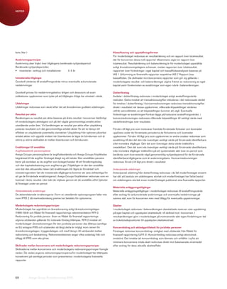 NOTER




forts. Not 1                                                                             Klassificering och uppställningsformer
                                                                                         För moderbolaget redovisas en resultaträkning och en rapport över totalresultat,
Avskrivningsprinciper                                                                    där för koncernen dessa två rapporter tillsammans utgör en rapport över
Avskrivning sker linjärt över tillgångens beräknade nyttjandeperiod.                     totalresultat. Resultaträkning och balansräkning är för moderbolaget uppställda
Beräknade nyttjandeperioder;                                                             enligt årsredovisningslagens scheman, medan rapporten över totalresultat,
•	 inventarier, verktyg och installationer      3–5 år                                   rapporten över förändringar i eget kapital och kassaflödesanalysen baseras på
                                                                                         IAS 1 Utformning av finansiella rapporter respektive IAS 7 Rapport över
Immateriella tillgångar                                                                  kassaflöden. De skillnader mot koncernens rapporter som gör sig gällande i
Goodwill värderas till anskaffningsvärde minus eventuella ackumulerade                   moderbolagets resultat- och balansräkningar utgörs främst av redovisning av eget
nedskrivningar.                                                                          kapital samt förekomsten av avsättningar som egen rubrik i balansräkningen.

Goodwill prövas för nedskrivningsbehov årligen och dessutom så snart                     Dotterföretag
indikationer uppkommer som tyder på att tillgången ifråga har minskat i värde.           Andelar i dotterföretag redovisas i moderbolaget enligt anskaffningsvärde-
                                                                                         metoden. Detta innebär att transaktionsutgifter inkluderas i det redovisade värdet
Utdelningar                                                                              för innehav i dotterföretag. I koncernredovisningen redovisas transaktionsutgifter
Utdelningar redovisas som skuld efter det att årsstämman godkänt utdelningen.            direkt i resultatet när dessa uppkommer, villkorade köpeskillingar värderas
                                                                                         utifrån sannolikheten av att köpeskillingen kommer att utgå. Eventuella
Resultat per aktie                                                                       förändringar av avsättningen/fordran läggs på/reducerar anskaffningsvärdet. I
Beräkningen av resultat per aktie baseras på årets resultat i koncernen hänförligt       koncernredovisningen redovisas villkorade köpeskillingar till verkligt värde med
till moderbolagets aktieägare och på det vägda genomsnittliga antalet aktier             värdeförändringar över resultatet.
utestående under året. Vid beräkningen av resultat per aktie efter utspädning
justeras resultatet och det genomsnittliga antalet aktier för att ta hänsyn till         Förvärv till lågt pris som motsvarar framtida förväntade förluster och kostnader
effekter av utspädande potentiella stamaktier. Utspädning från optioner påverkar         upplöses under de förväntade perioderna de förlusterna och kostnader
antalet aktier och uppstår endast när lösenkursen är lägre än börskursen och är          uppkommer. Förvärv till lågt pris som uppkommer av andra orsaker redovisas som
större ju större skillnaden är mellan lösenkursen och börskursen.                        avsättning till den del den inte överstiger verkligt värde på förvärvade identifierbara
                                                                                         icke-monetära tillgångar. Den del som överstiger detta värde intäktsförs
Ersättningar till anställda                                                              omedelbart. Den del som inte överstiger verkligt värde på förvärvade identifierbara
Avgiftsbestämda pensionsplaner                                                           icke-monetära tillgångar intäktsförs på ett systematiskt sätt över en period som
Avega Groups pensionsplaner är avgiftsbestämda och Avega Groups förpliktelse             beräknas som kvarvarande vägd genomsnittlig nyttjandeperiod för de förvärvade
begränsad till de avgifter företaget åtagit sig att betala. Den anställdes pension       identifierbara tillgångarna som är avskrivningsbara. I koncernredovisningen
beror på storleken av de avgifter som bolaget betalar till ett försäkringsbolag          redovisas förvärv till lågt pris direkt i resultatet.
och den kapitalavkastning som avgifterna ger. Följaktligen är det den anställde
som bär den aktuariella risken (att ersättningen blir lägre än förväntat) och            Anteciperade utdelningar
investeringsrisken (att de investerade tillgångarna kommer att vara otillräckliga för    Anteciperad utdelning från dotterföretag redovisas i de fall moderföretaget ensamt
att ge de förväntade ersättningarna). Avega Groups förpliktelser redovisas som en        har rätt att besluta om utdelningens storlek och moderföretaget har fattat beslut
kostnad i årets resultat i den takt de intjänas genom att de anställda utfört tjänster   om utdelningens storlek innan moderföretaget publicerat sina finansiella rapporter.
åt företaget under en period.
                                                                                         Materiella anläggningstillgångar
Aktierelaterade ersättningar                                                             Materiella anläggningstillgångar i moderbolaget redovisas till anskaffningsvärde
De aktierelaterade ersättningarna i form av utestående optionsprogram faller inte        efter avdrag för ackumulerade avskrivningar och eventuella nedskrivningar på
inom IFRS 2 då marknadsmässig premie har betalats för optionerna.                        samma sätt som för koncernen men med tillägg för eventuella uppskrivningar.

Moderbolagets redovisningsprinciper                                                      Skatter
Moderbolaget har upprättat sin årsredovisning enligt årsredovisningslagen                I moderbolaget redovisas i balansräkningen obeskattade reserver utan uppdelning
(1995:1554) och Rådet för finansiell rapporterings rekommendation RFR 2                  på eget kapital och uppskjuten skatteskuld, till skillnad mot i koncernen. I
Redovisning för juridisk person. Även av Rådet för finansiell rapporterings              resultaträkningen görs i moderbolaget på motsvarande sätt ingen fördelning av del
utgivna uttalanden gällande för noterade företag tillämpas. RFR 2 innebär att            av bokslutsdispositioner till uppskjuten skattekostnad.
moderbolaget i årsredovisningen för den juridiska personen ska tillämpa samtliga
av EU antagna IFRS och uttalanden så långt detta är möjligt inom ramen för               Koncernbidrag och aktieägartillskott för juridiska personer
årsredovisningslagen, tryggandelagen och med hänsyn till sambandet mellan                Företaget redovisar koncernbidrag i enlighet med uttalandet från Rådet för
redovisning och beskattning. Rekommendationen anger vilka undantag från och              finansiell rapportering (UFR 2). Koncernbidrag redovisas enligt ekonomisk
tillägg till IFRS som ska göras.                                                         innebörd. Det innebär att koncernbidrag som lämnats och erhållits i syfte att
                                                                                         minimera koncernens totala skatt redovisas direkt mot balanserade vinstmedel
Skillnader mellan koncernens och moderbolagets redovisningsprinciper                     efter avdrag för dess aktuella skatteeffekt.
Skillnaderna mellan koncernens och moderbolagets redovisningsprinciper framgår
nedan. De nedan angivna redovisningsprinciperna för moderbolaget har tillämpats
konsekvent på samtliga perioder som presenteras i moderbolagets finansiella
rapporter.




69             Avega Group Årsredovisning 2010
 