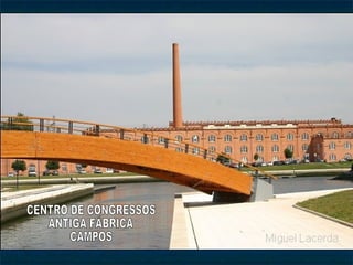 CENTRO DE CONGRESSOS ANTIGA FÁBRICA CAMPOS 