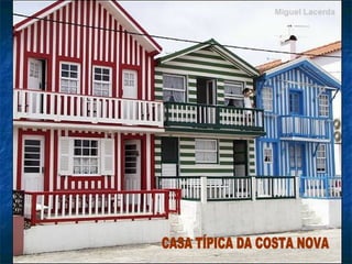 CASA TÍPICA DA COSTA NOVA 