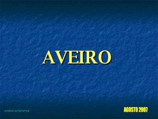 AVEIRO AVANÇO AUTOMÁTICO AGOSTO 2007 