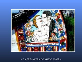 « É A PRIMAVERA DO NOSSO AMOR » 